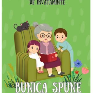 BUNICA SPUNE POVESTI - 17 povestiri amuzante, educative si interactive pentru copii de toate varstele