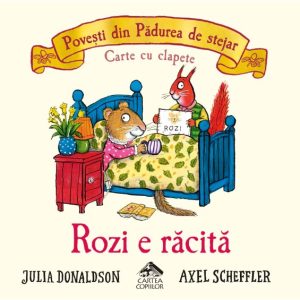 Rozi e racita, seria Povesti din Padurea de stejar, CARTEA COPIILOR, Julia Donaldson