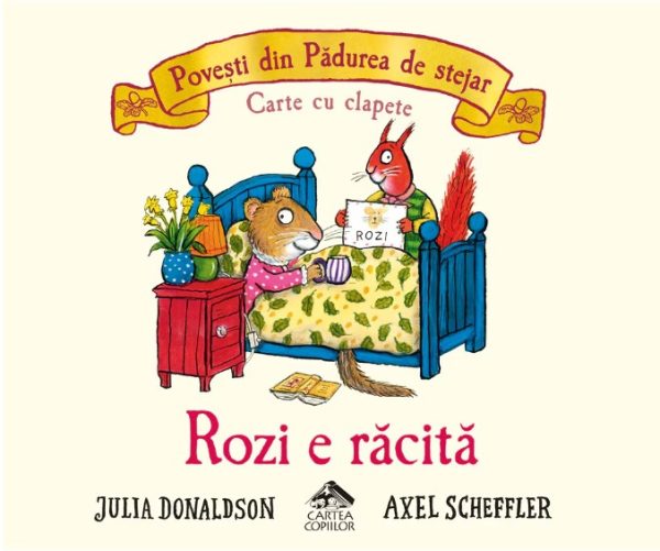 Rozi e racita, seria Povesti din Padurea de stejar, CARTEA COPIILOR, Julia Donaldson